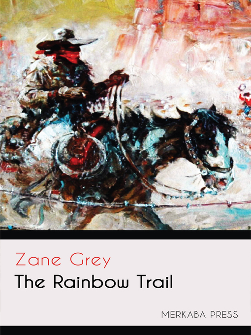 Title details for The Rainbow Trail by Zane Grey - Available